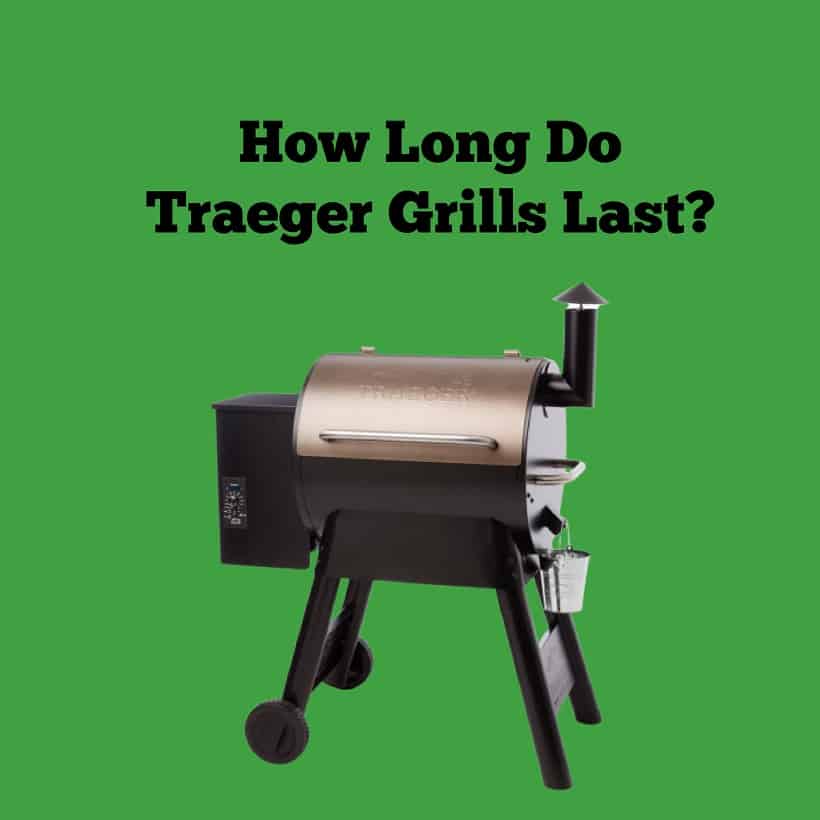 Do Traeger Grills Last Long